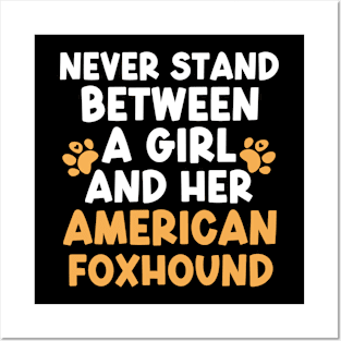 Never Stand Between A Girl And Her American Foxhound Posters and Art